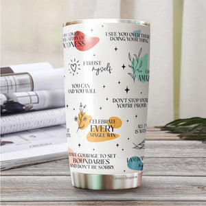 Motivational Tumbler - Gifts of Inspiration - Positive Self Love Tumbler - Gifts for Mental Heath - Positive Affirmations Tumbler - Daily Reminders Tumbler - Gift for Friend, Colleagues, Coworkers