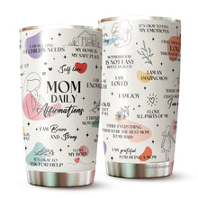 Load image into Gallery viewer, Mom Tumbler - Gifts for Mom, Mother, Mommy from Daughter, Son, Kids - Mom Coffee Mug - Mom Daily Affirmations Tumbler - Gifts for New Mom on Mother&#39;s Day, Birthday, Christmas