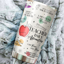 Load image into Gallery viewer, Teacher Tumbler - Gifts for Teachers Women On Teachers Day, Birthday, Christmas - Teacher Cup - Tumbler for Teachers, Friends Coworkers, Colleagues - Teacher Daily Affirmations Tumbler - Teacher Mug