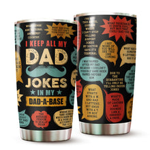 Load image into Gallery viewer, Gifts For Dad - Stainless Steel Tumbler 20oz For Men - Dad Joke Birthday Gifts for Dad From Daughter Son - Fathers Day Gift From Daughter Son Wife - Christmas Gifts For Dad Funny Dad Gifts