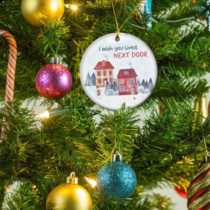 I Wish You Live Next Door Ornament Friendship Ornament Housewarming Gift for Neighbor Bestie Moving Away Gift Long Distance Friendship Ornament