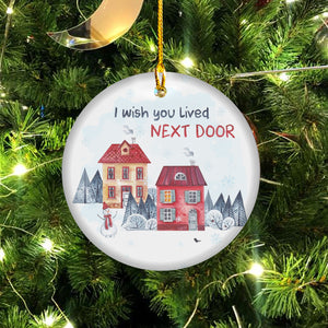 I Wish You Live Next Door Ornament Friendship Ornament Housewarming Gift for Neighbor Bestie Moving Away Gift Long Distance Friendship Ornament