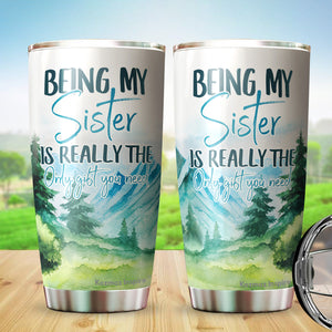 Kozmoz Inspire Being My Sister Is Really The Only Gift You Need Tumbler - Funny for Sister Tumbler - Sister Travel Coffee Mug Birthday Gifts for Sister In Law, Loving Gift for Her, Tumbler 20 oz