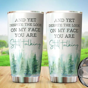 Kozmoz Inspire And Yet Despite The Look On My Face You Are Still Talking Tumbler 20 Oz - Funny Work Tumblers For Co-Worker, Friend, Family, Birthday, Christmas, Funny Tumbler 20 Oz