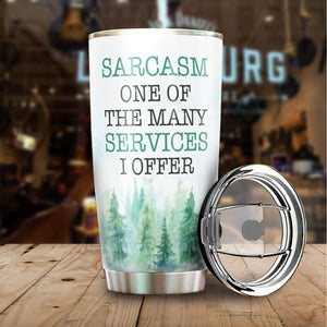 Kozmoz Inspire Sarcasm One of The Many Services I Offer Tumblers 20 Oz - Funny Work Tumbler For Co-Worker, Friend, Family, Birthday, Christmas, Funny Tumbler 20 Oz