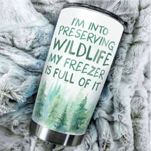 Load image into Gallery viewer, Kozmoz Inspire I&#39;m Into Preserving Wildlife Regular Tumbler - Funny Work Tumblers For Co-Worker, Friend, Family, Birthday, Christmas, Funny Tumbler 20 Oz