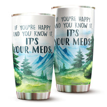 Load image into Gallery viewer, If You Happy And You Know It Regular Tumbler 20oz - Funny Gag Gifts for Coworkers, Friends, Men, Women Tumbler, Tumbler 20 Oz