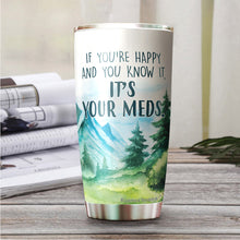 Load image into Gallery viewer, If You Happy And You Know It Regular Tumbler 20oz - Funny Gag Gifts for Coworkers, Friends, Men, Women Tumbler, Tumbler 20 Oz