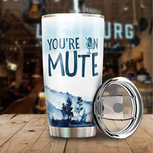 Load image into Gallery viewer, You're On Mute Funny Tumblers 20 Oz Quarantine Gifts For Men, Women - Gifts for Coworkers, Friends, Him, Her, Novelty Tumbler, Tumbler 20 oz