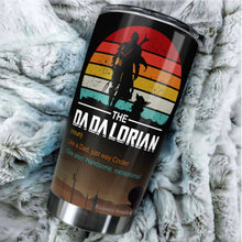 Load image into Gallery viewer, Dadalorian Tumbler - Tumblers For Dad From Daughter, Son, Kids - Dad Life Tumbler - Birthday  Gifts For Dad Tumbler - Gifts Idea For Dad, Daddy, Father - Fathers Gifts - Tumbler 20oz