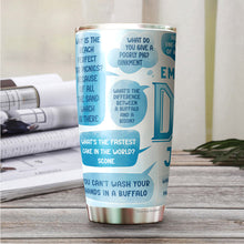 Load image into Gallery viewer, Emergency Dad Jokes Tumbler - Dad Jokes Tumbler - Tumblers For Dad From Daughter, Son, Kids - Dad Life Tumbler - Birthday Gifts For Dad Tumbler - Fathers Gifts -  Tumbler 20oz