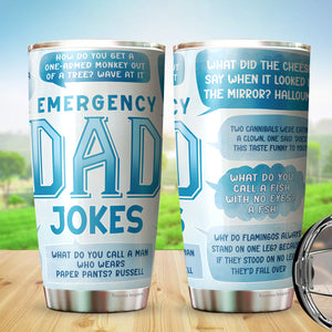 Emergency Dad Jokes Tumbler - Dad Jokes Tumbler - Tumblers For Dad From Daughter, Son, Kids - Dad Life Tumbler - Birthday Gifts For Dad Tumbler - Fathers Gifts -  Tumbler 20oz