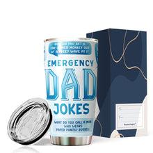 Load image into Gallery viewer, Emergency Dad Jokes Tumbler - Dad Jokes Tumbler - Tumblers For Dad From Daughter, Son, Kids - Dad Life Tumbler - Birthday Gifts For Dad Tumbler - Fathers Gifts -  Tumbler 20oz