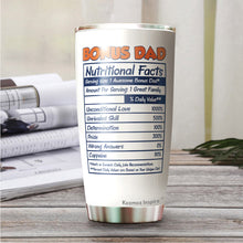 Load image into Gallery viewer, Kozmoz Inspire Bonus Dad Nutrition Facts Tumbler Gifts - Even Though I&#39;m Not From Your Tumbler - Tumbler Gift Father In law Step Dad Bonus Dad Fathers Day, Tumbler 20 Oz