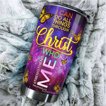 Load image into Gallery viewer, I Can Do All Things Through Christ Who Strengthens Me Tumblers - Butterfly Christian 20oz Stainless Steel Tumbler - Christian 20oz Tumblers For Women - Christian Gifts for Mom on Mother&#39;s Day