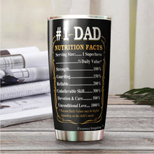 Load image into Gallery viewer, Dad The Man The Myth The Legend Tumbler - Number 1 Dad Tumbler - #1 Dad Tumbler -#1 Dad Nutrition Facts Tumbler - Birthday Gift For Father From Daughter, Son, Kids - Tumbler 20oz