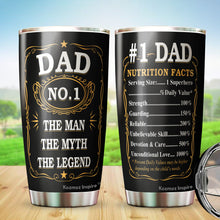 Load image into Gallery viewer, Dad The Man The Myth The Legend Tumbler - Number 1 Dad Tumbler - #1 Dad Tumbler -#1 Dad Nutrition Facts Tumbler - Birthday Gift For Father From Daughter, Son, Kids - Tumbler 20oz