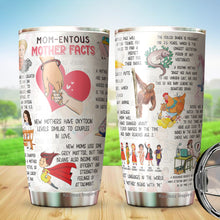 Load image into Gallery viewer, Mom-Entous Mother Facts Tumbler - Best Mom Tumbler - New Mom Tumbler - Birthday Gifts For Mom from Daughter, Son, Kids - 1st Mother&#39;s Day Tumbler  - Gift for Mom on Mother&#39;s Day, Christmas, Birthday, Tumbler 20 Oz