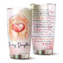 Load image into Gallery viewer, Kozmoz Inspire To My Daughter Tumbler 20oz - Heart Tumbler - Pink Tumbler For Girl - Gifts for Birthday, Christmas, Graduation - Gift From Mom, Dad - Gift to Daughter, Little Girl, Family Members