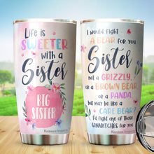 Load image into Gallery viewer, Kozmoz Inspire Big Sister Travel Coffee Mug - Life is Sweater with A Sister I would fight a bear Tumbler 20 oz - Gift Ideas For Worlds Best Sisters and Besties