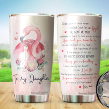 Load image into Gallery viewer, Kozmoz Inspire To My Daughter Flamingo Tumbler 20 Oz from Mom - Tumbler Gift for Daughter from Mom - Meaningful Gift for Girls Daughters Kids from Mom, Mothers Day, Birthday, Christmas 2022