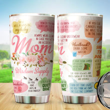 Load image into Gallery viewer, Mom Wisdom Supply Tumbler - Mom, Mommy, Mother Tumbler - Mothers Day Tumblers - Birthday Gift For Mom From Daughter, Son, Kids - Best Gift Idea For Women on Mother&#39;s Day - Tumbler 20oz