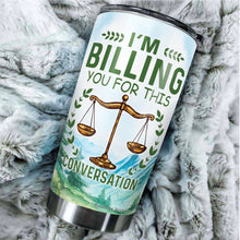 Load image into Gallery viewer, Kozmoz Inspire Funny Lawyer Mug Funny Attorney Gift Tumbler 20 Oz - I&#39;m Billing You For This Tumbler - Law School Best Attorney Graduation Christmas Mug For Women Men