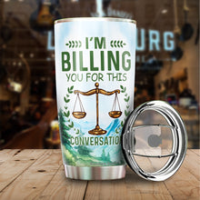 Load image into Gallery viewer, Kozmoz Inspire Funny Lawyer Mug Funny Attorney Gift Tumbler 20 Oz - I&#39;m Billing You For This Tumbler - Law School Best Attorney Graduation Christmas Mug For Women Men