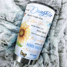 Load image into Gallery viewer, Kozmoz Inspire To My Daughter Tumbler 20oz - Sunflower Tumbler - Girlly Tumbler - Gifts for Birthday, Christmas, Graduation - Gift From Mom, Dad - Gift to Daughter, Little Girl, Family Members