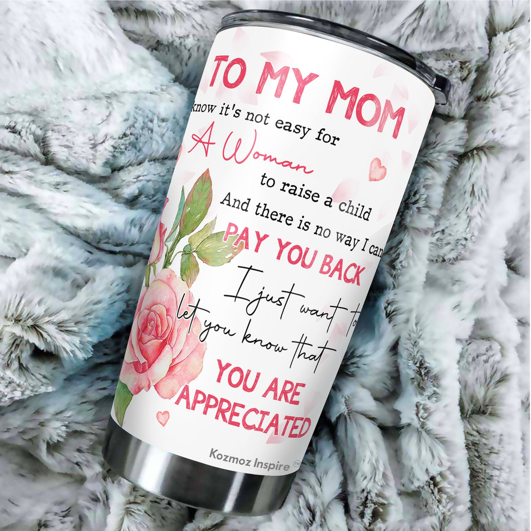 Kozmoz Inspire To My Mom Roses Tumbler 20 Oz Gifts - Mom Birthday Present Idea from Daughter, Son - To My Mom Gifts for Mother's Day Valentine Anniversaries Christmas