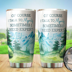 Kozmoz Inspire Of Course I Talk To Myself, Sometimes I Need Expert Advice Tumbler 20 Oz - Funny Work Tumblers for Co-Worker, Friend, Family, Birthday, Christmas, Tumbler 20 oz