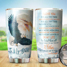 Load image into Gallery viewer, Kozmoz Inspire To My Dad Tumbler 20oz - Eagle Tumbler for Dad - Father&#39;s Day Gift, Birthday&#39;s Gift for Man, Father, Daddy - Gift from Daughter, Son