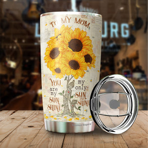 To My Mom Tumbler - You Are My Sunshine Tumbler - Mother, Mommy, Mom Tumbler - Birthday Gift For Mom From Daughter