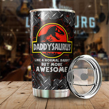 Load image into Gallery viewer, Daddysaurus Tumbler - Like A Normal Daddy But More Awesome Tumbler - Dad Coffee Tumbler - Tumbler For Dad From Son, Daughter - Birthday Gift For Dad, Daddy, Father