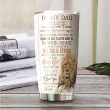 Load image into Gallery viewer, To My Dad Lion Tumbler - Dad Coffee Tumbler - Tumbler For Dad From Daughter - Birthday Gifts For Dad, Daddy, Father