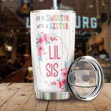 Load image into Gallery viewer, Life Is Sweeter With A Sister Tumbler - Little Sister Tumbler - Birthday Gifts For Little Sister - Bestie Tumbler For Women