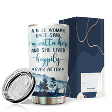 Load image into Gallery viewer, A Wise Woman Once Said I&#39;m Outta Here Tumbler 20 Oz - Gifts For Women, Best Friend, Friendship Gifts - Mother&#39;s Day, Divorce, Retirement, Birthday