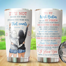 Load image into Gallery viewer, To My Work Bestie Tumbler - Bestie Tumbler - Bestie Tumbler For Women - Gift For Coworker, Colleagues, Friends