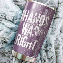 Load image into Gallery viewer, Thanos Was Right Tumbler 20 Oz – Funny Novelty Mug Gifts - Thanos Mug Gift For Women, Boss, Friend, Employee, Spouse