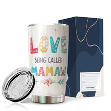 Load image into Gallery viewer, Love Being Called Mamaw Coffee Tumbler 20oz - Gifts For Women Grandma Coffee Tumbler Mothers Day Gifts - Gift Women Grandma Gifts -Gifts From Grandson Grandkids Grandma Tumbler