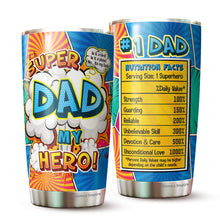 Load image into Gallery viewer, Super Dad My Hero Tumbler - Dad Hero Tumbler - Number 1 Dad Tumbler - #1 Dad Tumbler - #1 Dad Nutrition Facts Tumbler - Birthday Gift For Father From Daughter, Son, Kids…