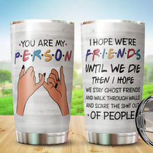 Load image into Gallery viewer, Best Friend Birthday Gifts For Women Friendship Birthday Present Ideas For A Friend You Are My Person 20oz Tumblers Bff Birthday Gift Idea