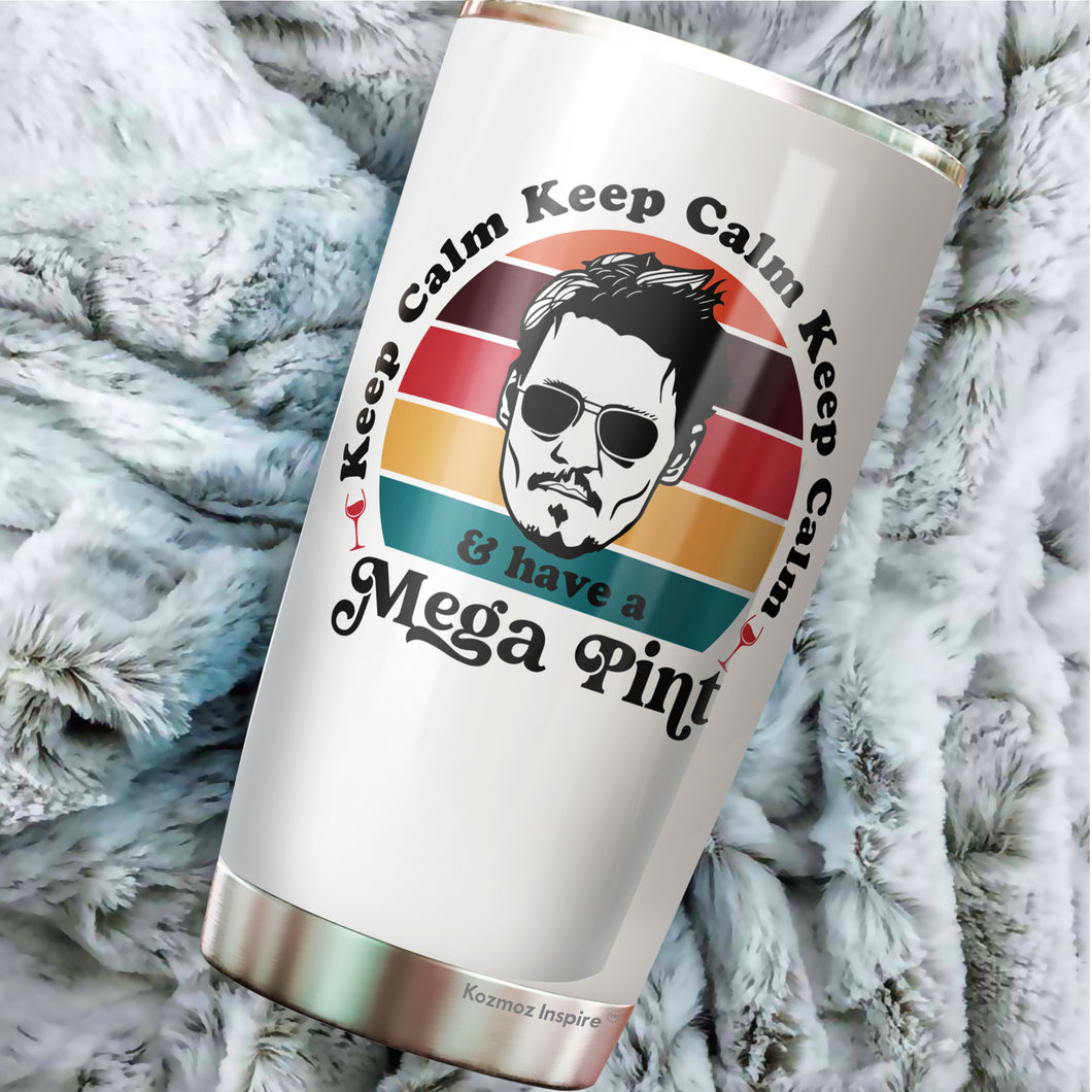 Keep Calm and Have a Mega Pint Pack 1 Tumbler 20Oz - Support Johnny Tumbler - Justice For Johnny, Free Johnny Tumbler - Hot Cold Coffee Tea Tumbler, Stainless Steel Tumbler 20oz