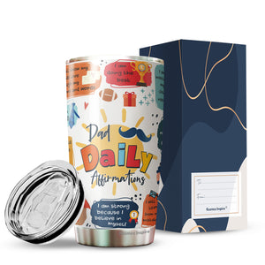 Dad Daily Affirmations Tumbler 20oz - Happy Father's Day Tumbler - Best Dad Tumbler - Birthday's Present for Dad, Husband, Daddy, Dadda, Papa - Gift from Kids, Childen, Daughter, Son