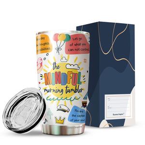 The Mindful Morning Tumbler - Mindfulness Tumbler - Motivational Gifts - Tumbler For Friends, Coworker, Colleagues - Gift For Friends, Coworker, Colleagues - Tumbler 20 Oz