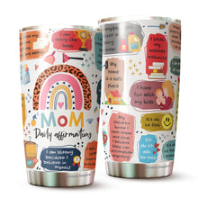 Load image into Gallery viewer, Mom Daily Affirmations Pack 1 Tumbler 20Oz - Unique Mom Birthday Gifts, Mothers Day Gifts - Best Mom Ever Mug, Present For Mom Tumbler - Best Gifts for Elderly Mom Coffee Tumbler