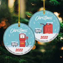 Load image into Gallery viewer, Gas Ornament 2022 Christmas Ornament All I Want for Christmas is Fuel Gasoline Funny Christmas Home Decor Decoration Ornament - Gas Price Remembering Ornaments 2022 - Hanging Ceramic Ornament