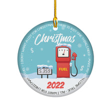 Load image into Gallery viewer, Gas Ornament 2022 Christmas Ornament All I Want for Christmas is Fuel Gasoline Funny Christmas Home Decor Decoration Ceramic Ornament - Gas Price Remembering Ornaments 2022 2