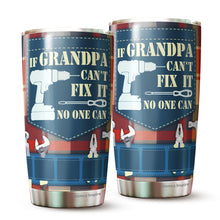 Load image into Gallery viewer, If grandpa cant fix it no one can - Best grandpa Ever Personalized Tumbler Travel Mug Birthday Christmas Father&#39;s Day Personalized Gifts for grandpa - Tumbler Joy Muuu